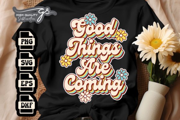 Good Things Are Coming Inspirational SVG